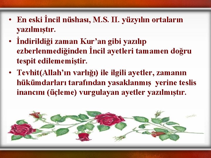  • En eski İncil nüshası, M. S. II. yüzyılın ortaların yazılmıştır. • İndirildiği