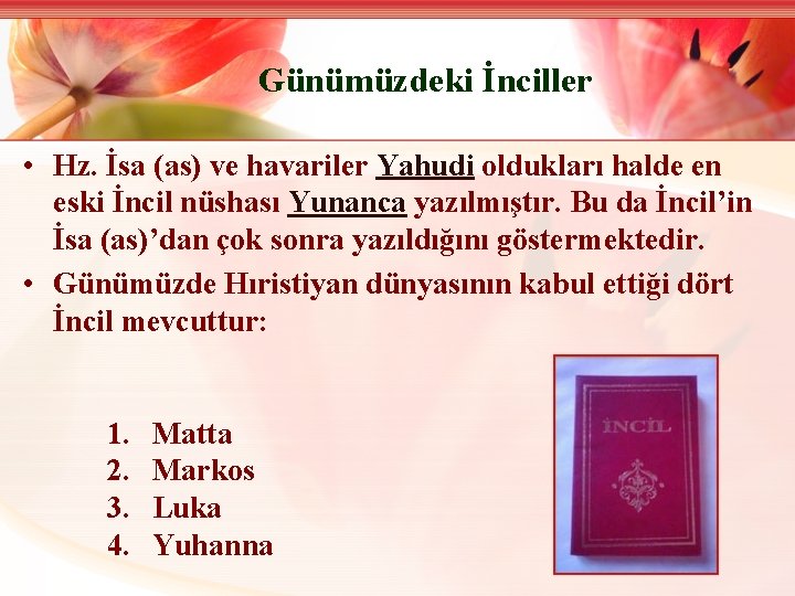 Günümüzdeki İnciller • Hz. İsa (as) ve havariler Yahudi oldukları halde en eski İncil