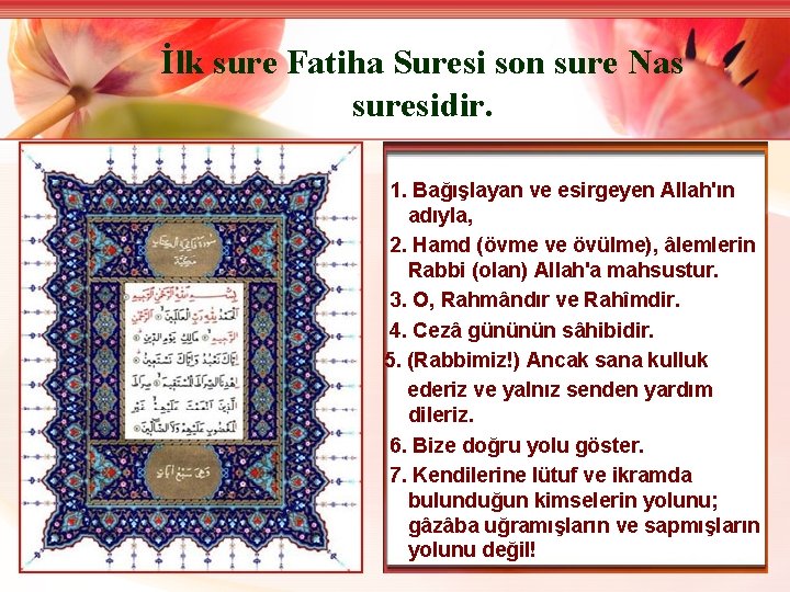 İlk sure Fatiha Suresi son sure Nas suresidir. 1. Bağışlayan ve esirgeyen Allah'ın adıyla,