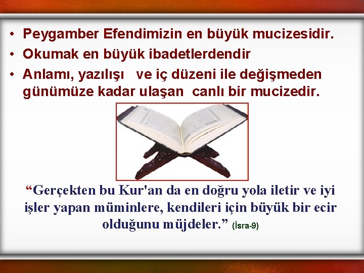  • Peygamber Efendimizin en büyük mucizesidir. • Okumak en büyük ibadetlerdendir • Anlamı,