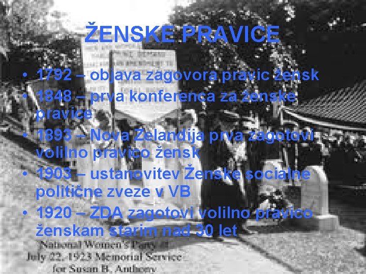 ŽENSKE PRAVICE • 1792 – objava zagovora pravic žensk • 1848 – prva konferenca