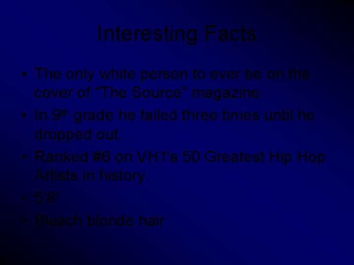 Interesting Facts • The only white person to ever be on the cover of