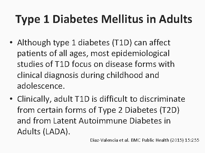 Type 1 Diabetes Mellitus in Adults • Although type 1 diabetes (T 1 D)