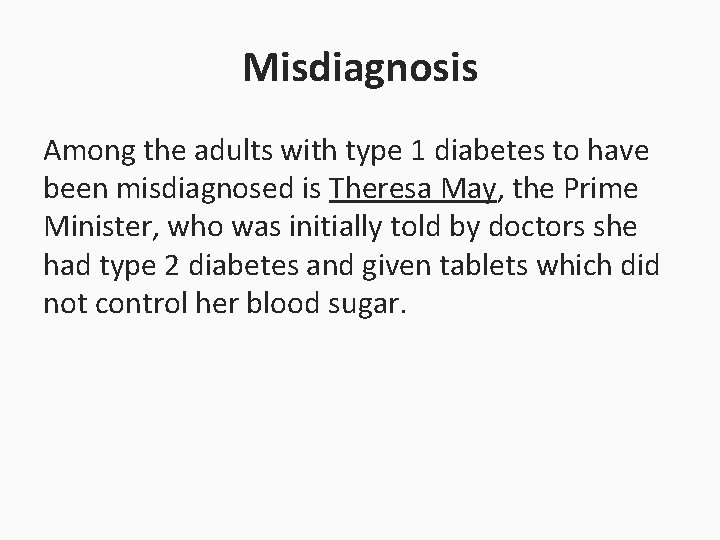 Misdiagnosis Among the adults with type 1 diabetes to have been misdiagnosed is Theresa