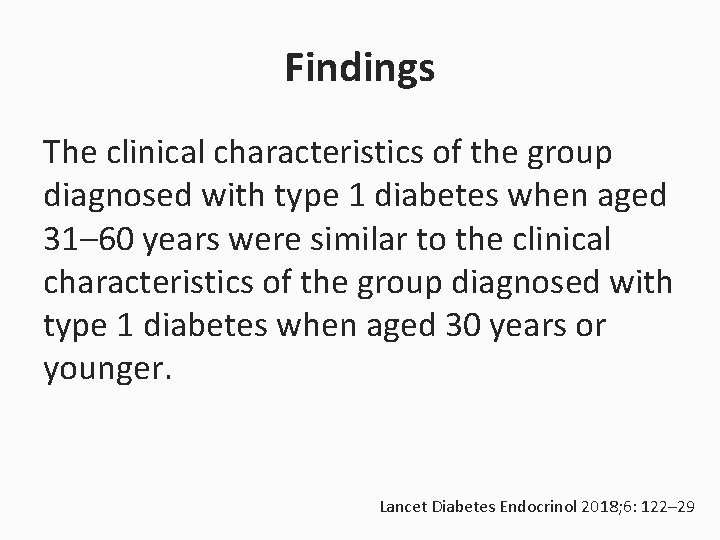 Findings The clinical characteristics of the group diagnosed with type 1 diabetes when aged