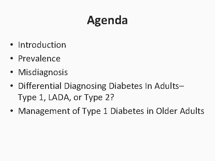 Agenda Introduction Prevalence Misdiagnosis Differential Diagnosing Diabetes In Adults– Type 1, LADA, or Type