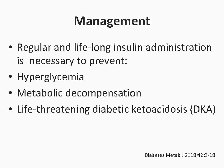 Management • Regular and life-long insulin administration is necessary to prevent: • Hyperglycemia •