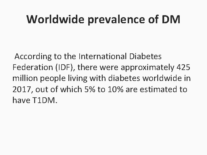 Worldwide prevalence of DM According to the International Diabetes Federation (IDF), there were approximately