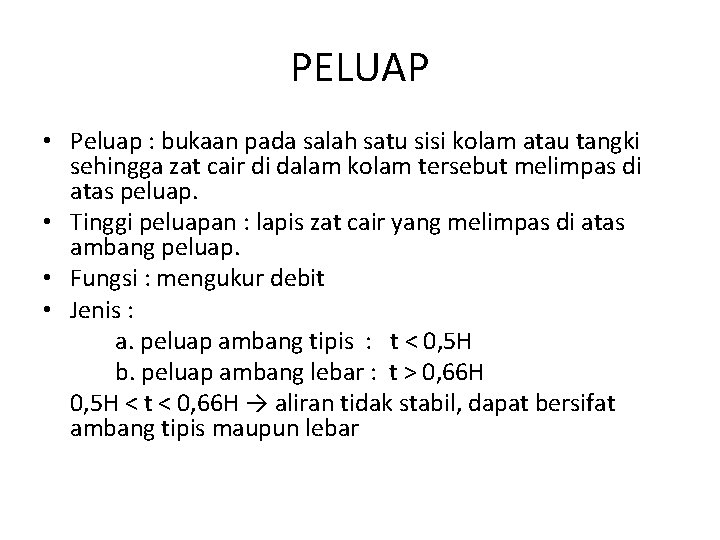 PELUAP • Peluap : bukaan pada salah satu sisi kolam atau tangki sehingga zat