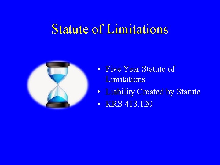 Statute of Limitations • Five Year Statute of Limitations • Liability Created by Statute