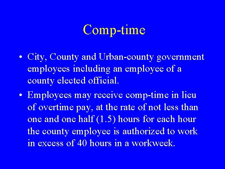 Comp-time • City, County and Urban-county government employees including an employee of a county
