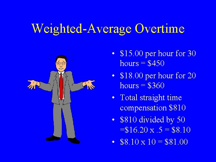 Weighted-Average Overtime • $15. 00 per hour for 30 hours = $450 • $18.