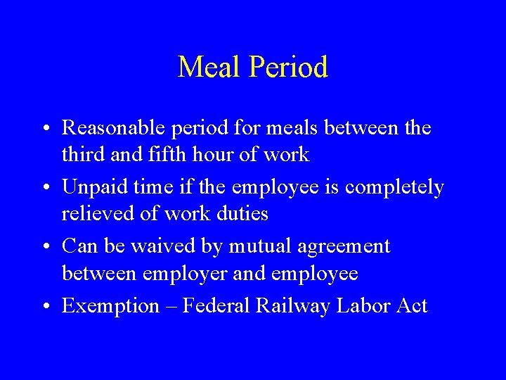 Meal Period • Reasonable period for meals between the third and fifth hour of