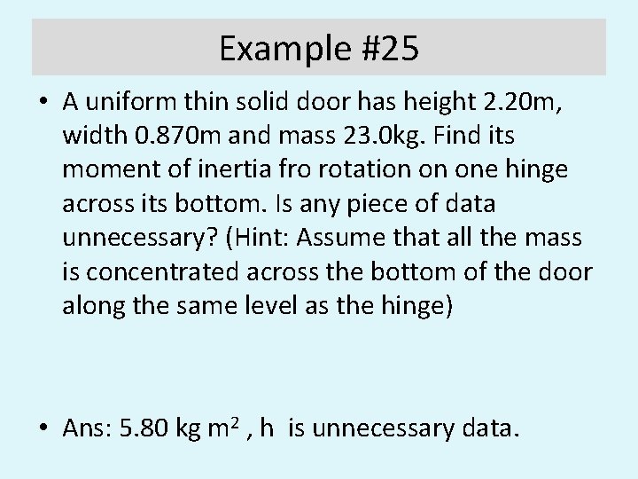 Example #25 • A uniform thin solid door has height 2. 20 m, width