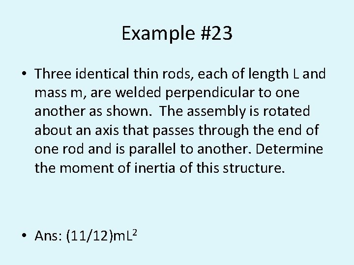 Example #23 • Three identical thin rods, each of length L and mass m, Example #23 • Three identical thin rods, each of length L and mass m,