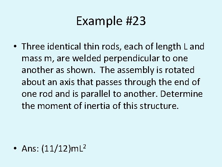 Example #23 • Three identical thin rods, each of length L and mass m,