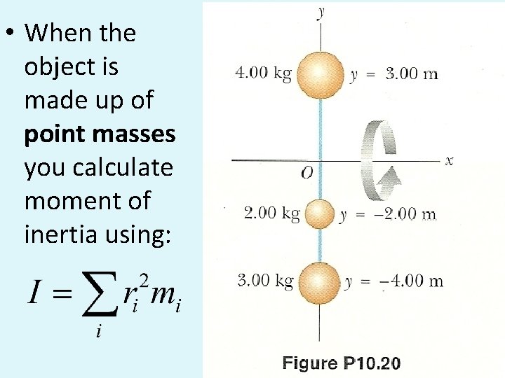  • When the object is made up of point masses you calculate moment