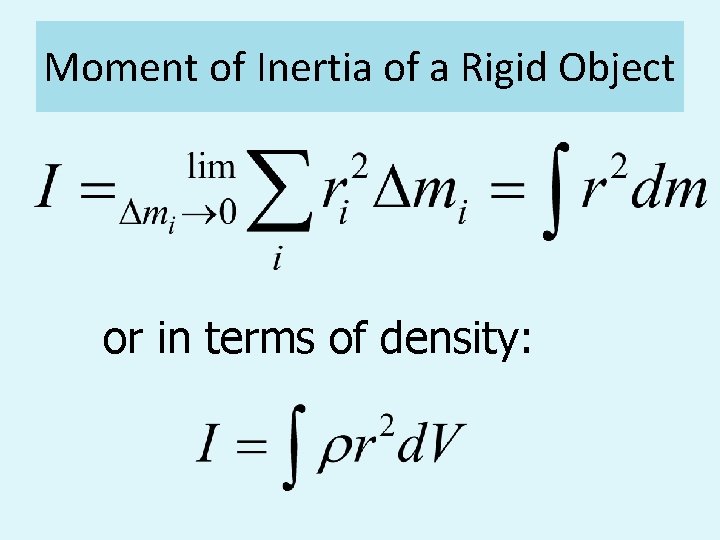 Moment of Inertia of a Rigid Object or in terms of density: Moment of Inertia of a Rigid Object or in terms of density: