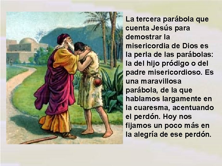 La tercera parábola que cuenta Jesús para demostrar la misericordia de Dios es la