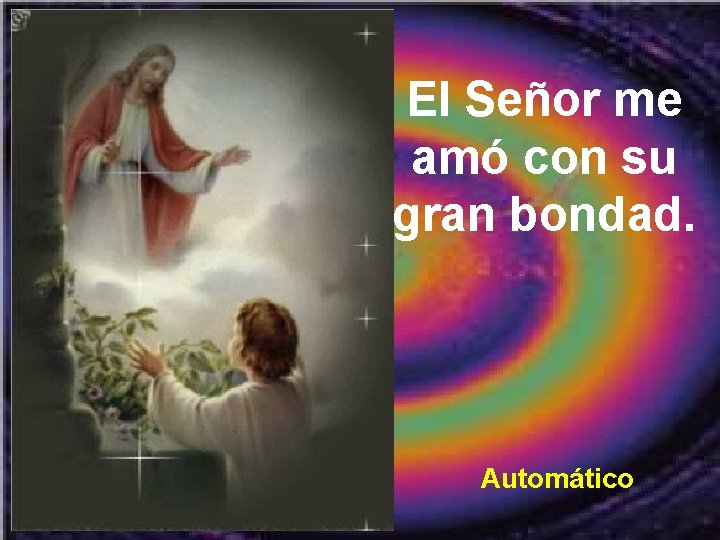 El Señor me amó con su gran bondad. Automático 