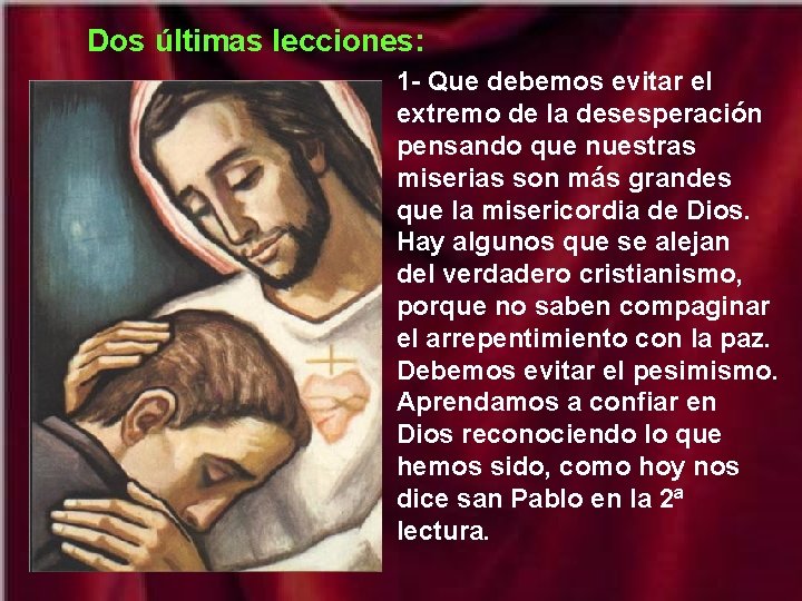 Dos últimas lecciones: 1 - Que debemos evitar el extremo de la desesperación pensando