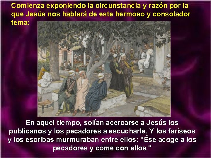 Comienza exponiendo la circunstancia y razón por la que Jesús nos hablará de este