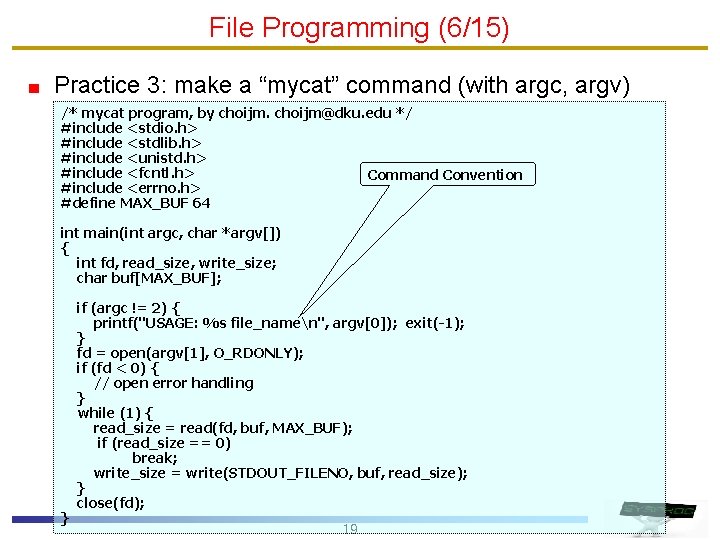 File Programming (6/15) Practice 3: make a “mycat” command (with argc, argv) /* mycat