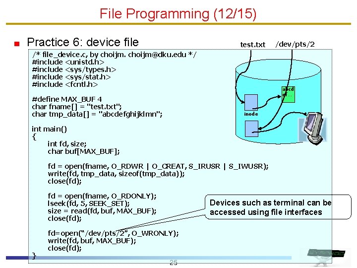 File Programming (12/15) Practice 6: device file test. txt /* file_device. c, by choijm@dku.