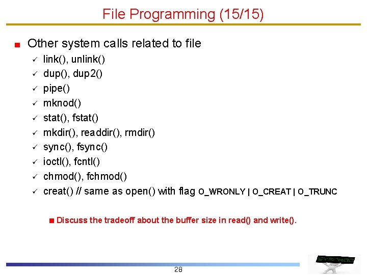 File Programming (15/15) Other system calls related to file ü ü ü ü ü