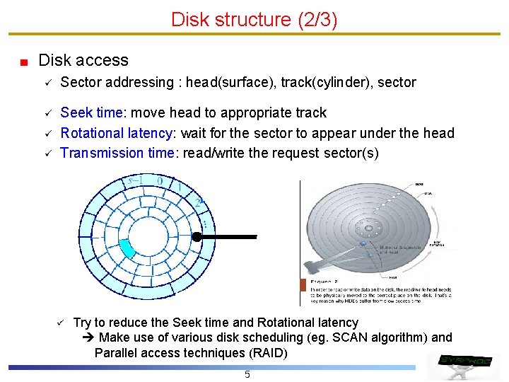 Disk structure (2/3) Disk access ü Sector addressing : head(surface), track(cylinder), sector ü Seek