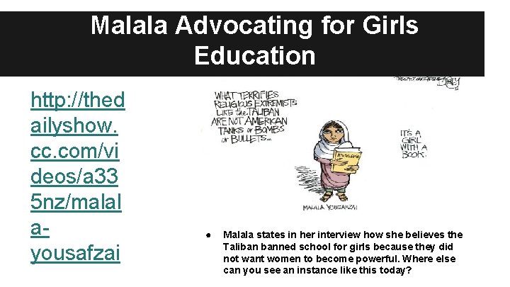 Malala Advocating for Girls Education http: //thed ailyshow. cc. com/vi deos/a 33 5 nz/malal