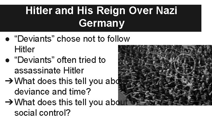 Hitler and His Reign Over Nazi Germany ● “Deviants” chose not to follow Hitler