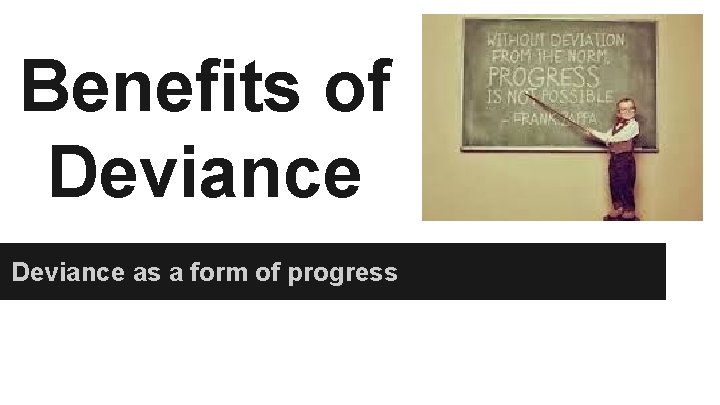 Benefits of Deviance as a form of progress 