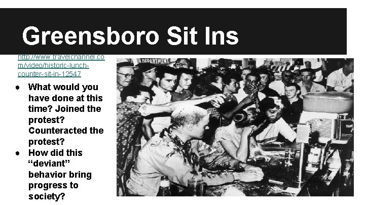 Greensboro Sit Ins http: //www. travelchannel. co m/video/historic-lunchcounter-sit-in-12547 ● What would you have done