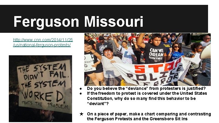 Ferguson Missouri http: //www. cnn. com/2014/11/25 /us/national-ferguson-protests/ ● ● Do you believe the “deviance”