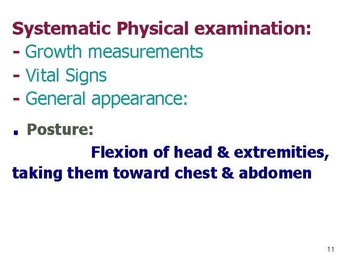 Systematic Physical examination: - Growth measurements - Vital Signs - General appearance: . Posture: