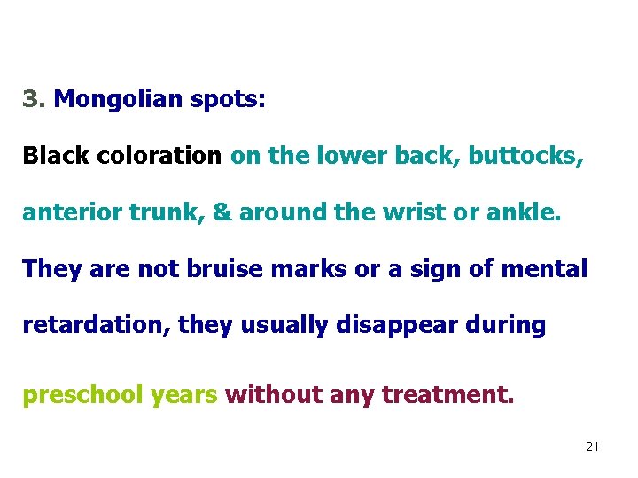 3. Mongolian spots: Black coloration on the lower back, buttocks, anterior trunk, & around