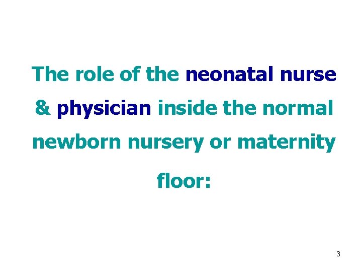 The role of the neonatal nurse & physician inside the normal newborn nursery or