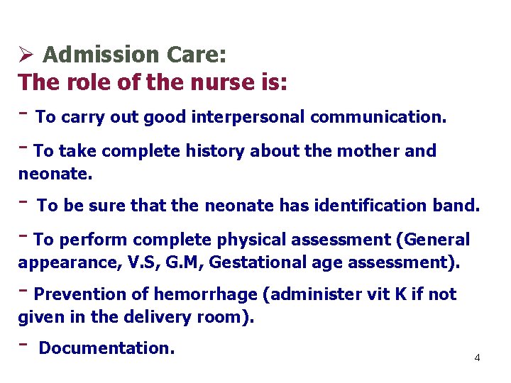 Ø Admission Care: The role of the nurse is: - To carry out good