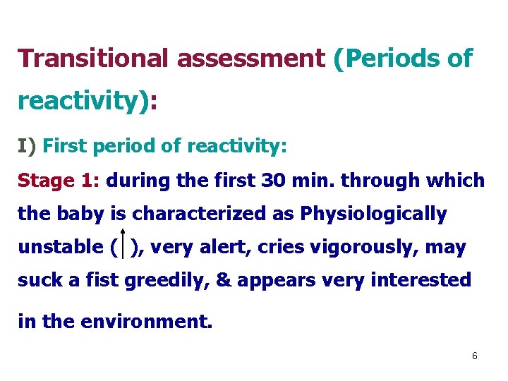 Transitional assessment (Periods of reactivity): I) First period of reactivity: Stage 1: during the