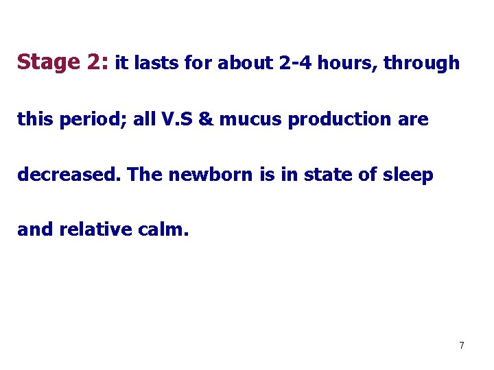 Stage 2: it lasts for about 2 -4 hours, through this period; all V.