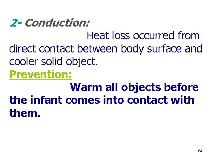 2 - Conduction: Heat loss occurred from direct contact between body surface and cooler