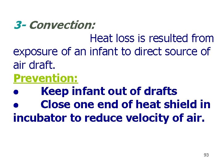 3 - Convection: Heat loss is resulted from exposure of an infant to direct