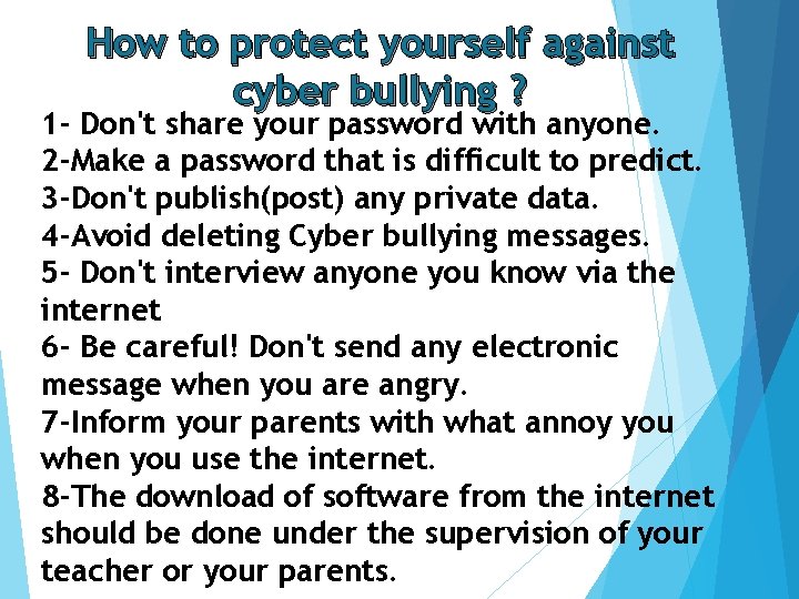 How to protect yourself against cyber bullying ? 1 - Don't share your password