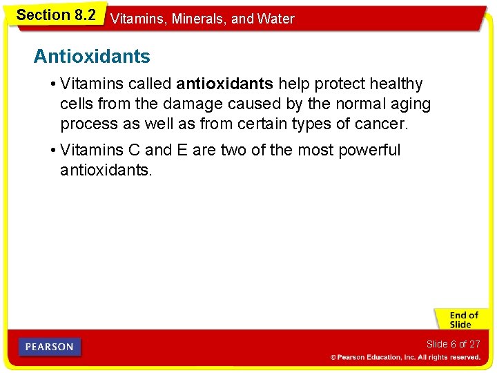 Section 8. 2 Vitamins, Minerals, and Water Antioxidants • Vitamins called antioxidants help protect