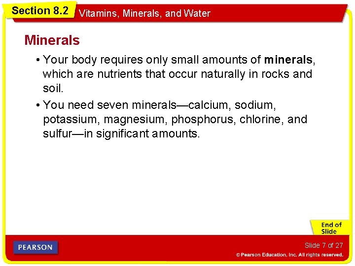 Section 8. 2 Vitamins, Minerals, and Water Minerals • Your body requires only small