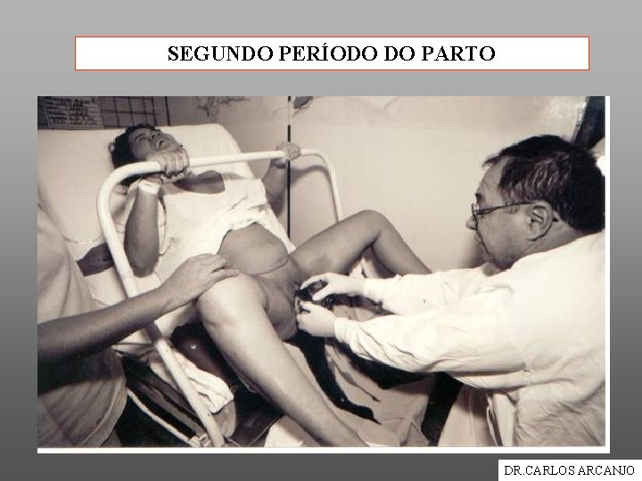 SEGUNDO PERÍODO DO PARTO DR. CARLOS ARCANJO 