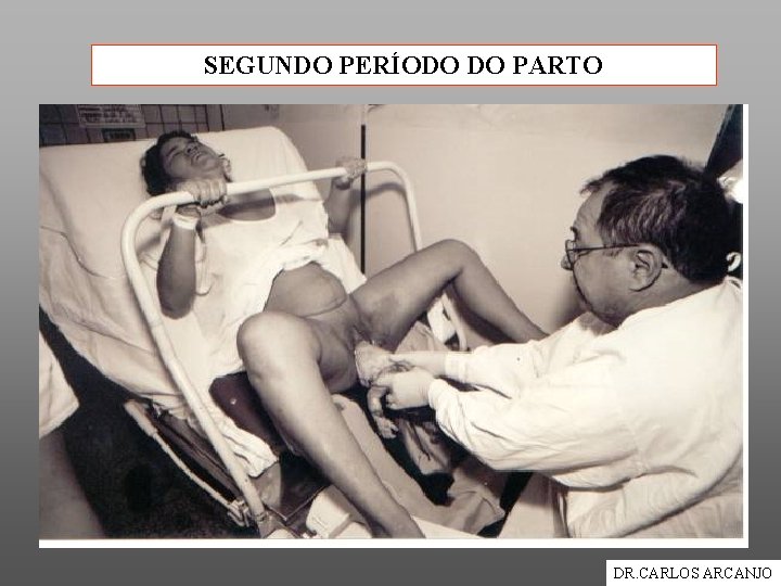 SEGUNDO PERÍODO DO PARTO DR. CARLOS ARCANJO 