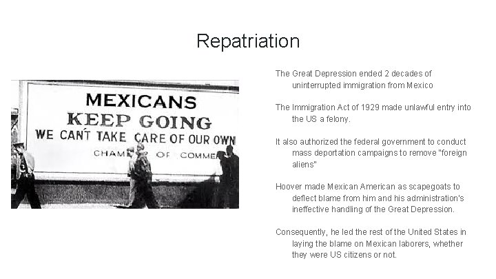Repatriation The Great Depression ended 2 decades of uninterrupted immigration from Mexico The Immigration