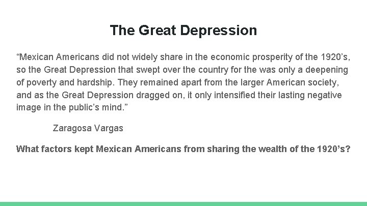 The Great Depression “Mexican Americans did not widely share in the economic prosperity of